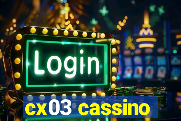 cx03 cassino